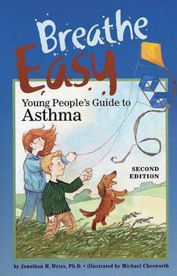 Breathe Easy, Young People's Guide to Asthma by Jonathan H. Weiss