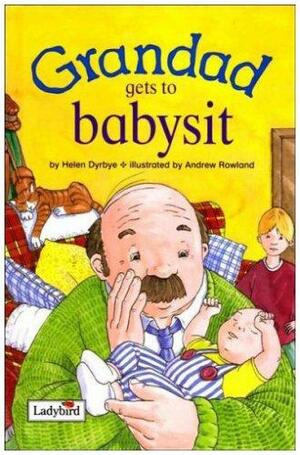 Grandad Gets to Babysit by Helen Dyrbye