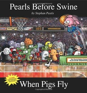When Pigs Fly: A Pearls Before Swine Collection by Stephan Pastis