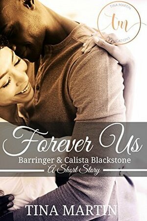 Forever Us: Barringer and Calista Blackstone, Book 2.5 by Tina Martin