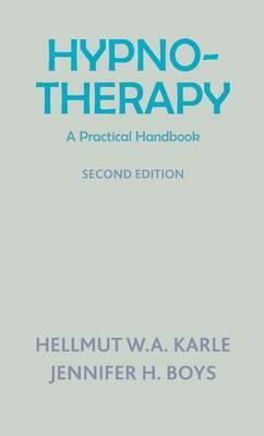 Hypnotherapy: A Practical Handbook (Second Edition) by Jennifer H. Boy, Hellmut W. A. Karle