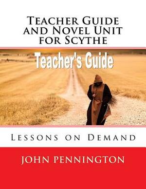 Teacher Guide and Novel Unit for Scythe: Lessons on Demand by John Pennington