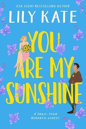 You Are My Sunshine by Lily Kate