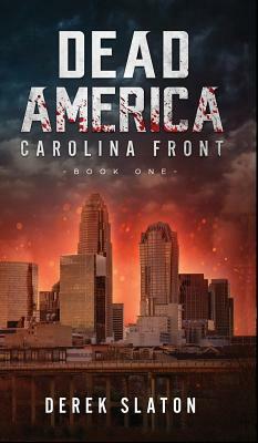 Dead America: Carolina Front Book 1 by Derek Slaton
