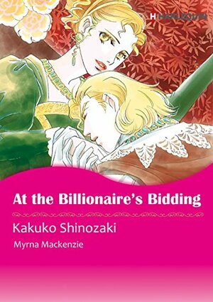At the Billionaire's Bidding by Myrna Mackenzie