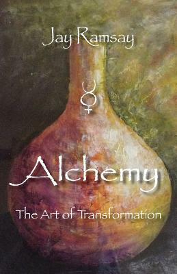 Alchemy Art of Transformation by Jay Ramsay