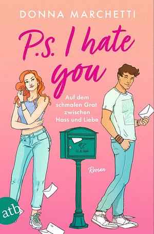 P. S. I Hate You – Auf dem schmalen Grat zwischen Hass und Liebe by Donna Marchetti