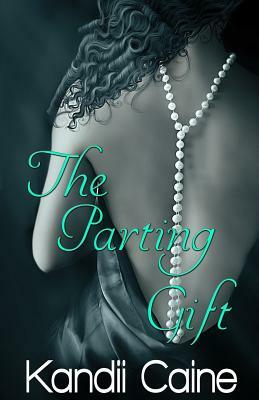 The Parting Gift: The Flesh Is Weak Chronicles Book 8 by Kandii Caine