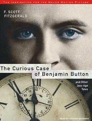 The Curious Case of Benjamin Button and Other Jazz Age Stories by F. Scott Fitzgerald