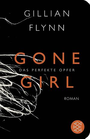 Gone Girl - Das perfekte Opfer by Gillian Flynn