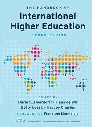 The Handbook of International Higher Education by Darla K. Deardorff, Harvey Charles, Betty Leask, Hans de Wit