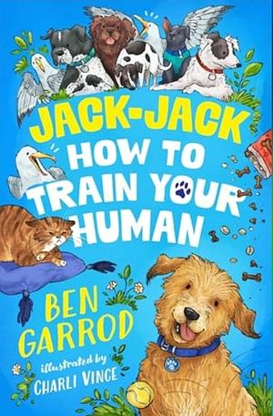 Jack-Jack, How to Train Your Human by Ben Garrod