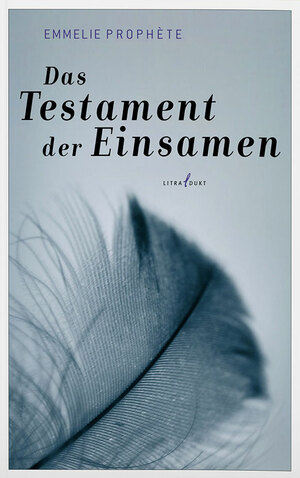 Das Testament der Einsamen by Emmelie Prophète