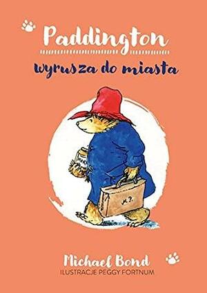 Paddington wyrusza do miasta by Michael Bond