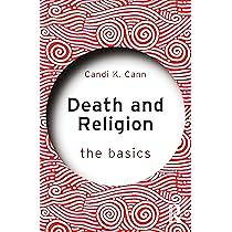 Death and Religion: The Basics by Candi K. Cann