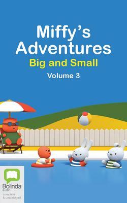 Miffy's Adventures Big and Small: Volume Three by Dick Bruna