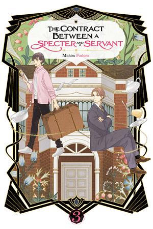 The Contract Between a Specter and a Servant, Vol. 3 by Michiru Fushino