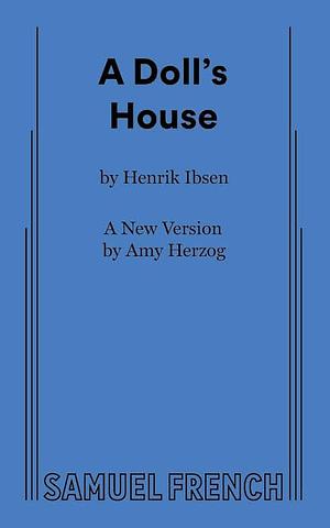 A Doll's House by Amy Herzog, Henrik Ibsen