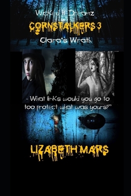 wicked lil dreamz-cornstalkers 3: claras wrath by Lizabeth Mars