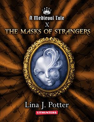 The Masks of Strangers by Sofia Shcherbakova, Lina J. Potter, Lithunters Ltd