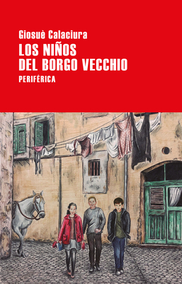 Los Niños del Borgo Vecchio by Giosuè Calaciura