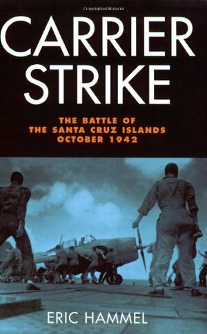 Carrier Strike: The Battle of the Santa Cruz Islands,October 1942 by Eric Hammel