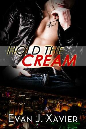 Hold the Cream by Evan J. Xavier