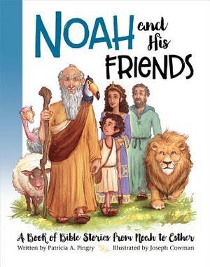 Noah and His Friends by Patricia A. Pingry