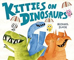 Kitties on Dinosaurs by Michael Slack