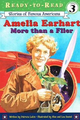 Amelia Earhart: More Than a Flier by Patricia Lakin, Lea Daniel