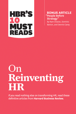 Hbr's 10 Must Reads on Reinventing HR (with Bonus Article "people Before Strategy" by RAM Charan, Dominic Barton, and Dennis Carey) by Harvard Business Review, Reid Hoffman, Marcus Buckingham