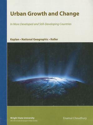 Urban Growth and Change: In More Developed and Still-Developing Countries for Wright State University by Steven Holloway, David Kaplan, James O. Wheeler