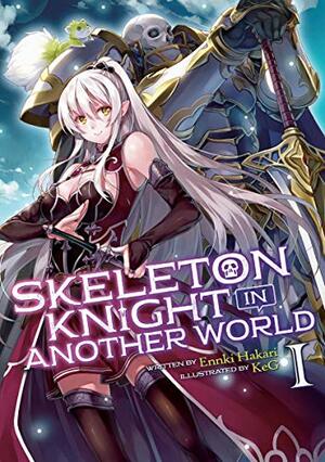 Skeleton Knight in Another World, Light Novel Vol. 1 by Ennki Hakari