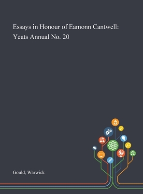 Essays in Honour of Eamonn Cantwell: Yeats Annual No. 20 by Warwick Gould