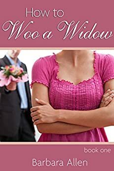 How to Woo a Widow: Book One by Barbara Allen