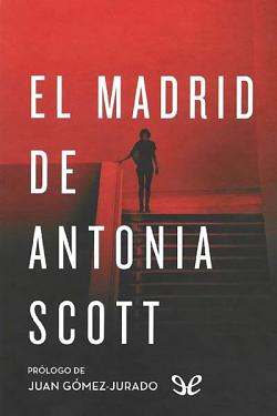 El Madrid de Antonia Scott by Juan Gómez-Jurado