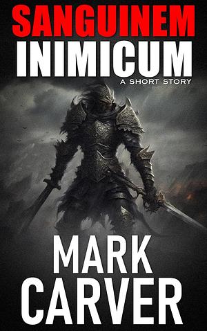 Sanguienum Inimicum by Mark Carver