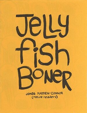 Jellyfish Boner by Jonas Madden-Connor
