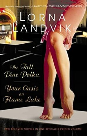 The Tall Pine Polka / Your Oasis on Flame Lake by Lorna Landvik