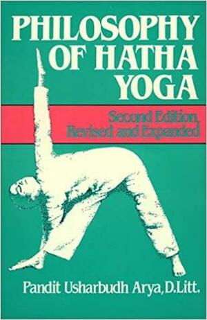 Philosophy of Hatha Yoga by Pandit Usharbudh Arya