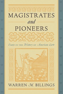 Magistrates and Pioneers by Warren M. Billings