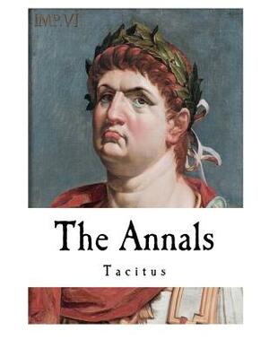 The Annals: From the Reign of Tiberius to that of Nero by Tacitus