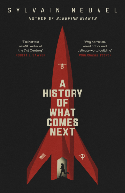 A History of What Comes Next by Sylvain Neuvel