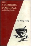 The Stubborn Porridge and Other Stories by Hong Zhu, Wang Meng