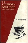 The Stubborn Porridge and Other Stories by Wang Meng, Hong Zhu