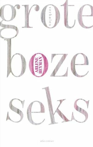 Grote boze seks by Arlene Heyman, Lisette Graswinckel