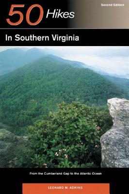 Explorer's Guide 50 Hikes in Southern Virginia: From the Cumberland Gap to the Atlantic Ocean by Leonard M. Adkins