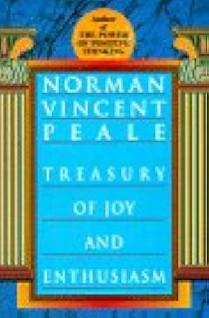 Treasury of Joy and Enthusiasm by Norman Vincent Peale, Norman Vincent Peale