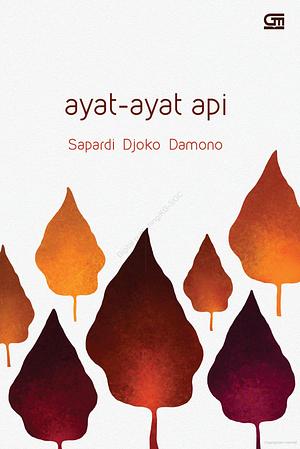 Ayat-Ayat Api: Kumpulan Sajak by Sapardi Djoko Damono