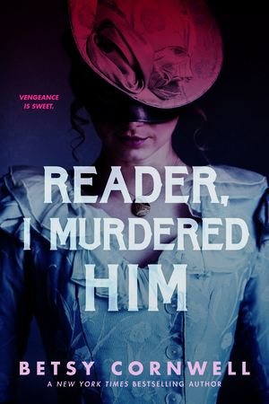 Reader, I Murdered Him by Betsy Cornwell